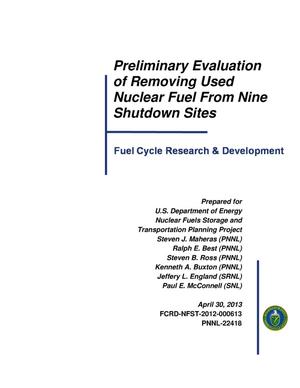 Preliminary Evaluation of Removing Used Nuclear Fuel From Nine Shutdown Sites