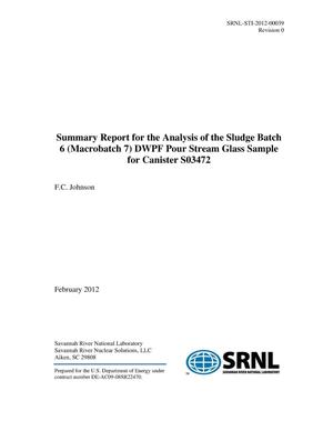 SUMMARY REPORT FOR THE ANALYSIS OF THE SLUDGE BATCH 6 (MACROBATCH 7) DWPF POUR STREAM GLASS SAMPLE FOR CANISTER S03472
