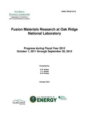 Fusion Materials Research at Oak Ridge National Laboratory - Progress during Fiscal Year 2012: October 1. 2011 through September 30, 2012