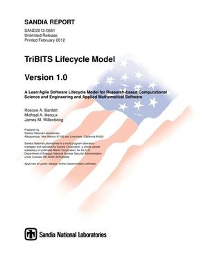 TriBITS lifecycle model. Version 1.0, a lean/agile software lifecycle model for research-based computational science and engineering and applied mathematical software.