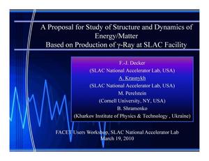 A Proposal for Study of Structure and Dynamics of Energy/Matter Based on Production of Gamma-Ray at SLAC Facility