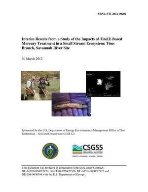 INTERIM RESULTS FROM A STUDY OF THE IMPACTS OF TIN(II) BASED MERCURY TREATMENT IN A SMALL STREAM ECOSYSTEM: TIMS BRANCH, SAVANNAH RIVER SITE