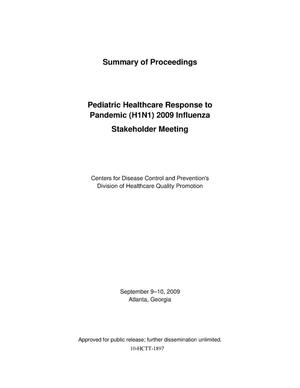 Pediatric Healthcare Response to Pandemic (H1N1) 2009 Influenza Stakeholder Meeting - Summary of Proceedings