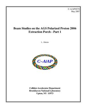 Beam Studies on the AGS Polarized Proton 2006 Extraction Porch Part 1