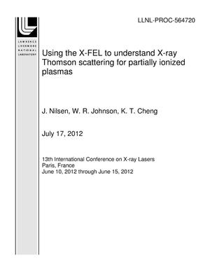 Using the X-FEL to understand X-ray Thomson scattering for partially ionized plasmas