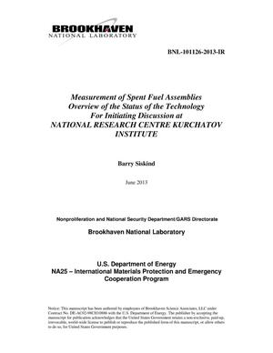 Measurement of Spent Fuel Assemblies - Overview of the Status of the Technology for Initiating Discussion at NATIONAL RESEARCH CENTRE KURCHATOV INSTITUTE June 2013