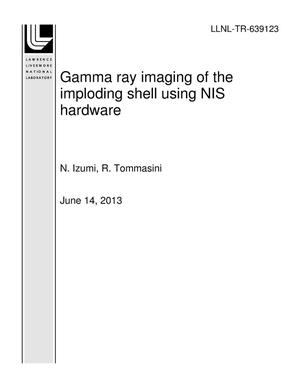 Gamma ray imaging of the imploding shell using NIS hardware