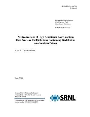 NEUTRALIZATIONS OF HIGH ALUMINUM LOW URANIUM USED NUCLEAR FUEL SOLUTIONS CONTAINING GADOLINIUM AS A NEUTRON POISON