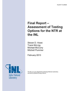 Final Report - Assessment of Testing Options for the NTR at the INL