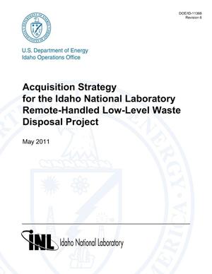 Acquisition Strategy for the Idaho National Laboratory Remote-Handled Low-Level Waste Disposition Project