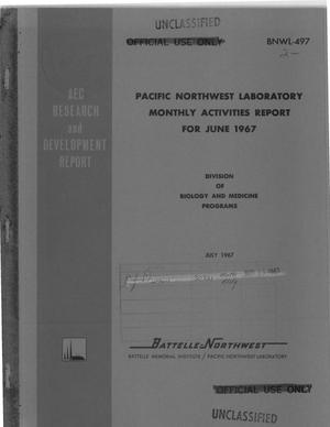 Pacific Northwest Laboratory Monthly Activities Report, Division of Biology and Medicine Programs: June 1967