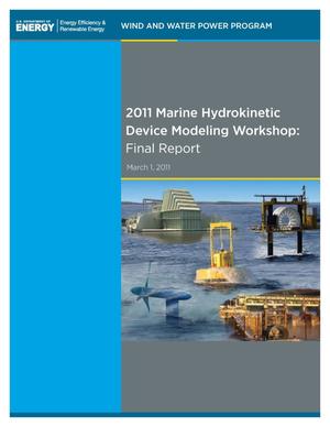 2011 Marine Hydrokinetic Device Modeling Workshop: Final Report; March 1, 2011