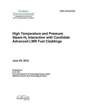High Temperature and Pressure Steam-H2 Interaction with Candidate Advanced LWR Fuel Claddings