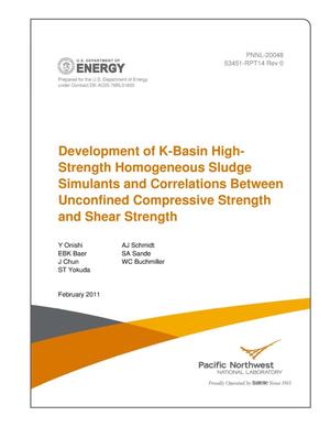 Development of K-Basin High-Strength Homogeneous Sludge Simulants and Correlations Between Unconfined Compressive Strength and Shear Strength