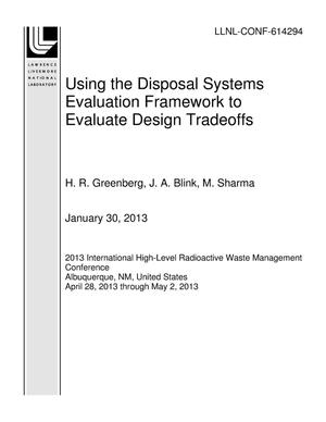 Using the Disposal Systems Evaluation Framework to Evaluate Design Tradeoffs
