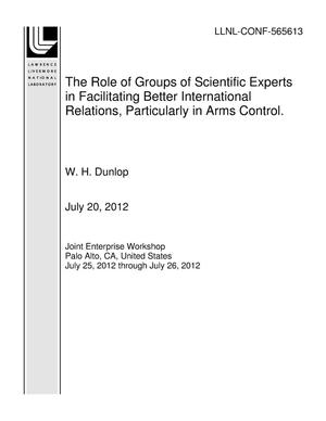 The Role of Groups of Scientific Experts in Facilitating Better International Relations, Particularly in Arms Control.