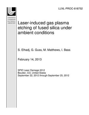 Laser-induced gas plasma etching of fused silica under ambient conditions