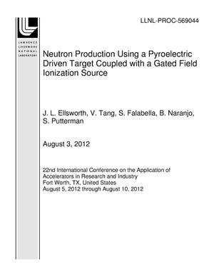 Neutron Production Using a Pyroelectric Driven Target Coupled with a Gated Field Ionization Source