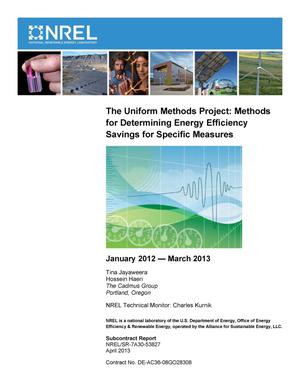 Uniform Methods Project: Methods for Determining Energy Efficiency Savings for Specific Measures; January 2012 - March 2013