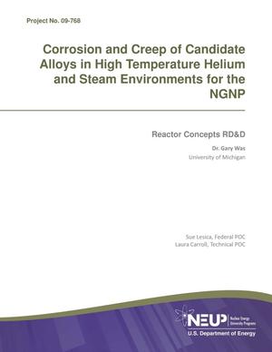 Corrosion and Creep of Candidate Alloys in High Temperature Helium and Steam Environments for the NGNP