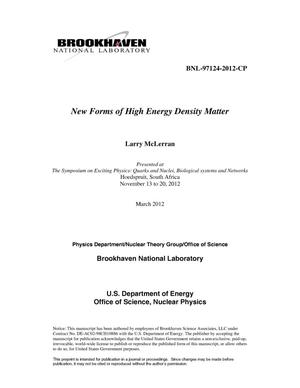 New Forms of High Energy Density Matter