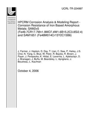 HPCRM Corrosion Analysis & Modeling Report - Corrosion Resistance of Iron Based Amorphous Metals: SAM2x5 (Fe49.7CR17.7Mn1.9MO7.4W1.6B15.2C3.8Si2.4) and SAM1651 (Fe48M014Cr15Y2C15B6)