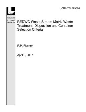 REDWC Waste Stream Matrix Waste Treatment, Disposition and Container Selection Criteria