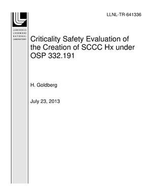 Criticality Safety Evaluation of the Creation of SCCC Hx under OSP 332.191