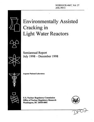 Environmentally Assisted Cracking in Light Water Reactors. Semiannual Report, July 1998-December 1998.