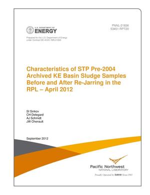 Characteristics of STP Pre-2004 Archived KE Basin Sludge Samples Before and After Re-Jarring in the RPL - April 2012