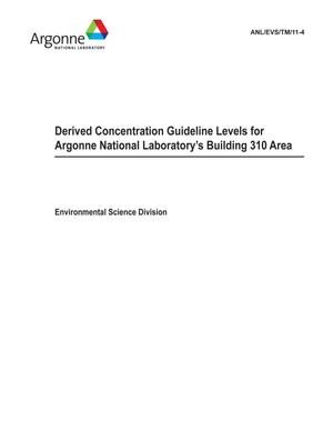 Derived Concentration Guideline Levels for Argonne National Laboratory's Building 310 Area.