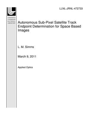 Autonomous Sub-Pixel Satellite Track Endpoint Determination for Space Based Images
