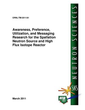 Awareness, Preference, Utilization, and Messaging Research for the Spallation Neutron Source and High Flux Isotope Reactor