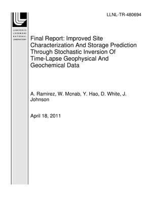 Final Report: Improved Site Characterization And Storage Prediction Through Stochastic Inversion Of Time-Lapse Geophysical And Geochemical Data