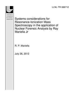 Systems considerations for Resonance-Ionization Mass Spectroscopy in the application of Nuclear Forensic Analysis by Ray Mariella Jr
