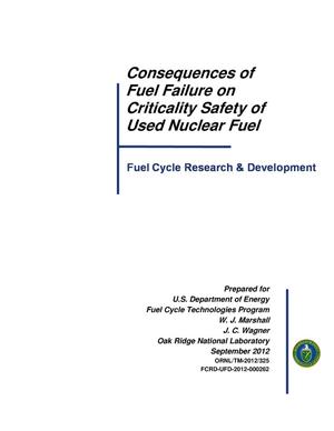 Consequences of Fuel Failure on Criticality Safety of Used Nuclear Fuel
