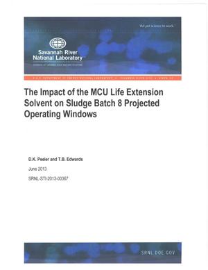 The Impact Of The MCU Life Extension Solvent On Sludge Batch 8 Projected Operating Windows
