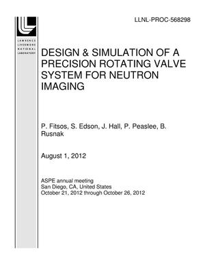 DESIGN & SIMULATION OF A PRECISION ROTATING VALVE SYSTEM FOR NEUTRON IMAGING