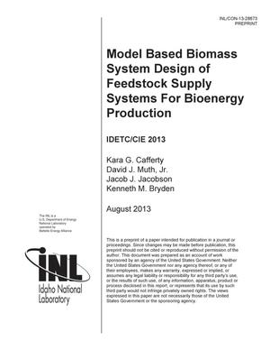 MODEL BASED BIOMASS SYSTEM DESIGN OF FEEDSTOCK SUPPLY SYSTEMS FOR BIOENERGY PRODUCTION