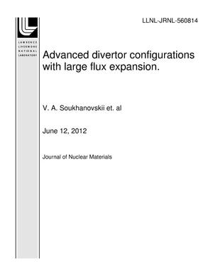 Advanced divertor configurations with large flux expansion.