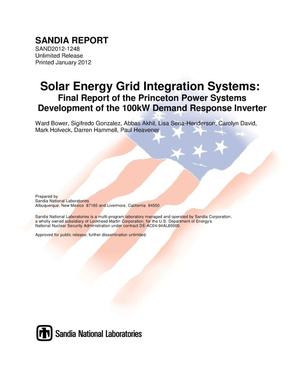 Solar Energy Grid Integration Systems. Final Report of the Princeton Power Systems Development of the 100kW Demand Response Inverter.