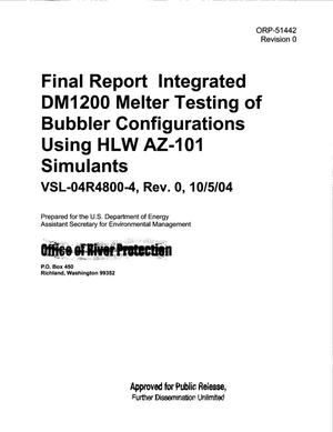FINAL REPORT INTEGRATED DM1200 MELTER TESTING OF BUBBLER CONFIGURATIONS USING HLW AZ-101 SIMULANTS VSL-04R4800-4 REV 0 10/5/04