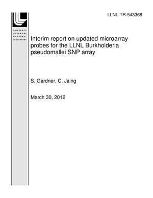 Interim report on updated microarray probes for the LLNL Burkholderia pseudomallei SNP array