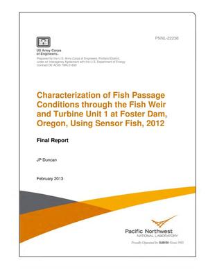 Characterization of Fish Passage Conditions through the Fish Weir and Turbine Unit 1 at Foster Dam, Oregon, Using Sensor Fish, 2012