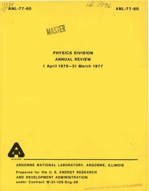 Physics Division Annual Review, April 1, 1976 - March 31, 1977