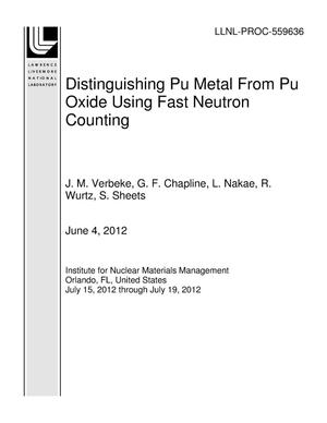 Distinguishing Pu Metal From Pu Oxide Using Fast Neutron Counting