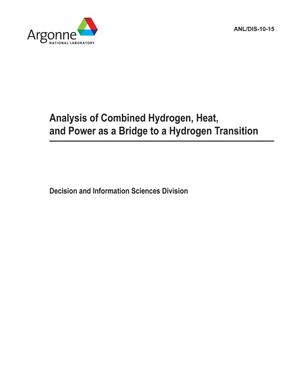 Analysis of Combined Hydrogen, Heat, and Power as a Bridge to a Hydrogen Transition.