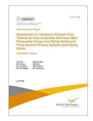 Technical Letter Report Assessment of Ultrasonic Phased Array Testing for Cast Austenitic Stainless Steel Pressurizer Surge Line Piping Welds and Thick Section Primary System Cast Piping Welds JCN N6398, Task 2A