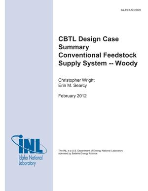 CBTL Design Case Summary Conventional Feedstock Supply System - Woody