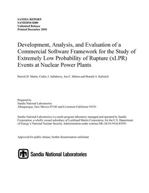 Development, analysis, and evaluation of a commercial software framework for the study of Extremely Low Probability of Rupture (xLPR) events at nuclear power plants.